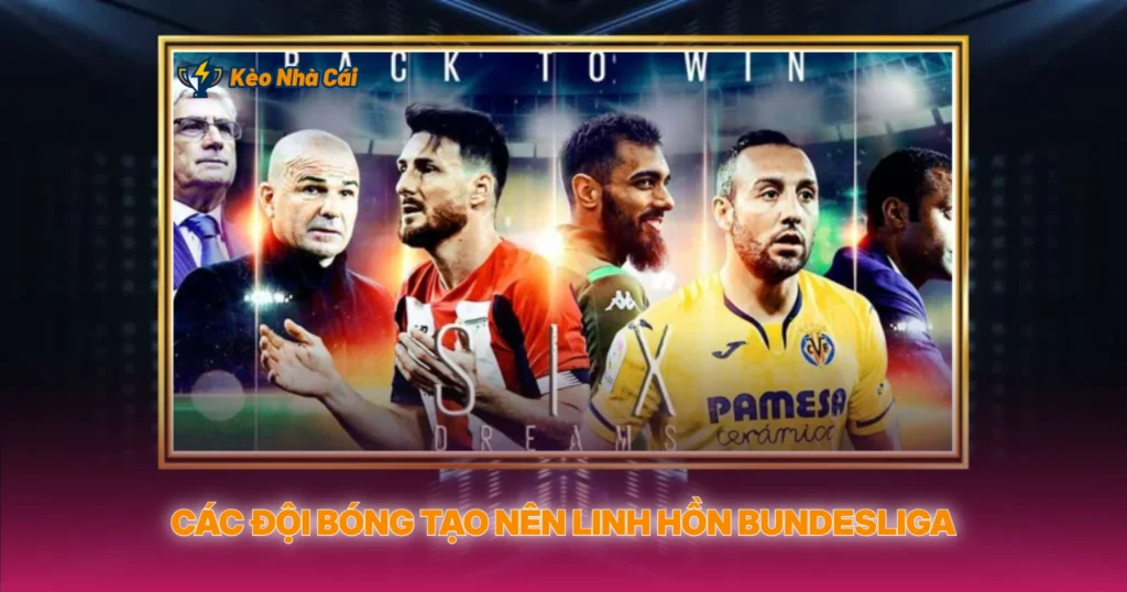 Các Đội Bóng Tạo Nên Linh Hồn Bundesliga