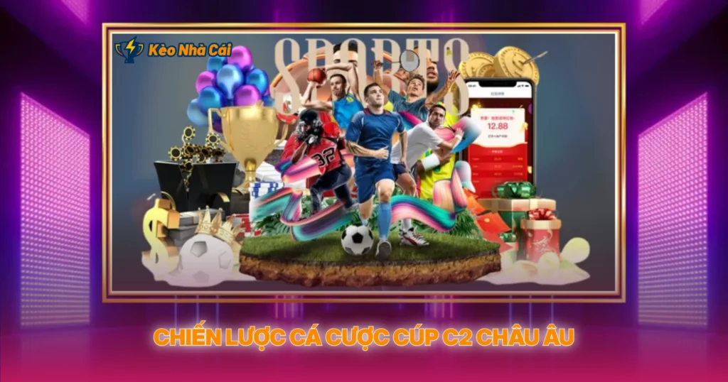 Chiến Lược Cá Cược Cúp C2 Châu Âu