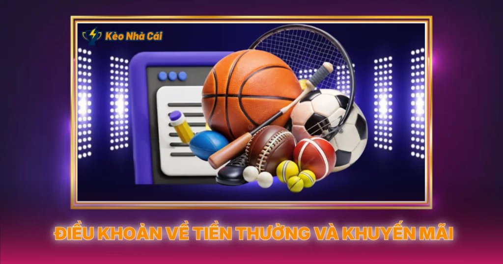 Điều Khoản Về Tiền Thưởng Và Khuyến Mãi