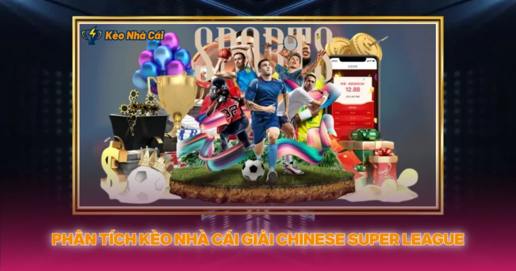 Phân Tích Kèo Nhà Cái Giải Chinese Super League
