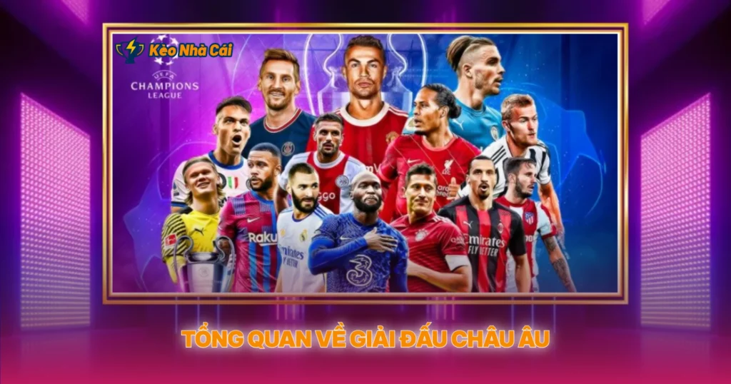 Tổng Quan Về Giải Đấu Châu Âu